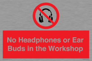 No Headphones or Ear Buds in the Workshop